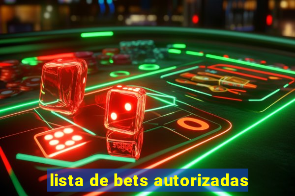 lista de bets autorizadas